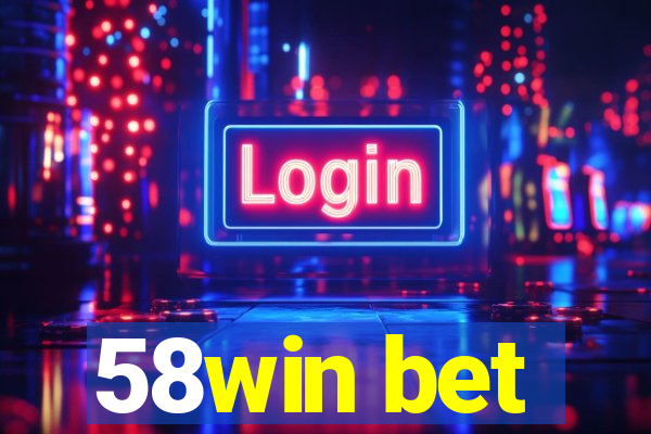 58win bet